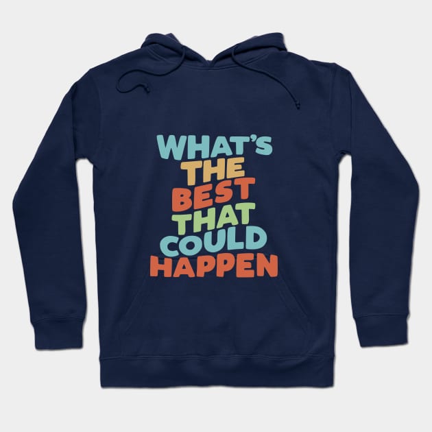 What's The Best That Could Happen Hoodie by MotivatedType